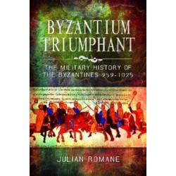 Byzantium Triumphant: The Military History of the Byzantines, 959-1025