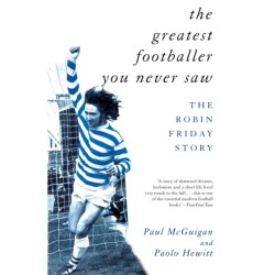 The Greatest Footballer You Never Saw: The Robin Friday Story