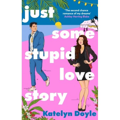 Just Some Stupid Love Story: A sparkling opposites-attract rom-com!