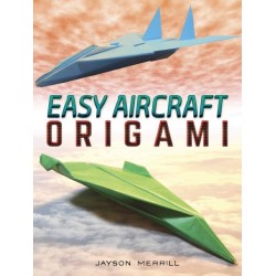Easy Aircraft Origami: 14 Cool Paper Projects Take Flight
