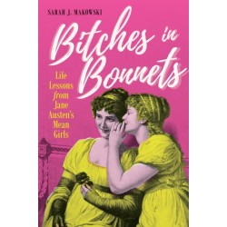 Bitches in Bonnets: Life Lessons from Jane Austen's Mean Girls