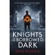 Knights of the Borrowed Dark (Knights of the Borrowed Dark Book 1)