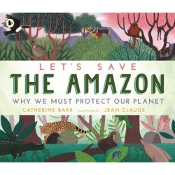 Let's Save the Amazon: Why we must protect our planet