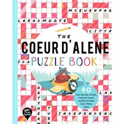 The Coeur D'Alene Puzzle Book: 90 Word Searches, Jumbles, Crossword Puzzles, and More All About Coeur D'Alene, Idaho