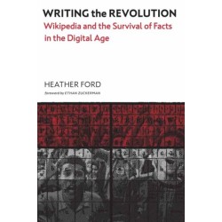 Writing the Revolution: Wikipedia and the Survival of Facts in the Digital Age