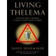 Living Thelema: A Practical Guide to Attainment in Aleister Crowley's System of Magick