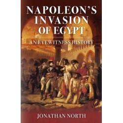Napoleon's Invasion of Egypt: An Eyewitness History
