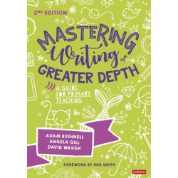 Mastering Writing at Greater Depth: A guide for primary teaching