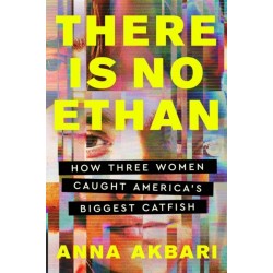 There Is No Ethan: How Three Women Caught America's Biggest Catfish