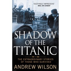 Shadow of the Titanic: The Extraordinary Stories of Those Who Survived