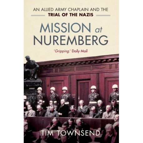 Mission at Nuremberg: An Allied Army Chaplain and the Trial of the Nazis