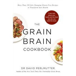 Grain Brain Cookbook: More Than 150 Life-Changing Gluten-Free Recipes to Transform Your Health