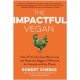 The Impactful Vegan: How You Can Save More Lives and Make the Biggest Difference for Animals and the Planet