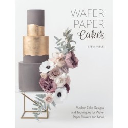 Wafer Paper Cakes: Modern Cake Designs and Techniques for Wafer Paper Flowers and More