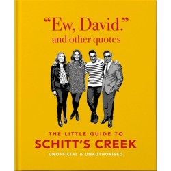 Ew, David, and Other Schitty Quotes: The Little Guide to Schitt's Creek: The Little Guide to Schitt's Creek