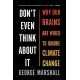 Don't Even Think About It: Why Our Brains Are Wired to Ignore Climate Change