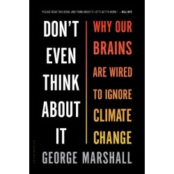 Don't Even Think About It: Why Our Brains Are Wired to Ignore Climate Change