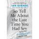 So Tell Me About the Last Time You Had Sex: laying bare and learning to repair our love lives