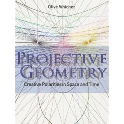 Projective Geometry: Creative Polarities in Space and Time