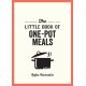 The Little Book of One-Pot Meals: Easy Recipes for Satisfying, Fuss-Free Cooking