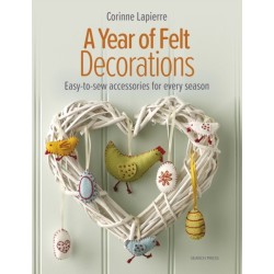A Year of Felt Decorations: Easy-To-Sew Accessories for Every Season