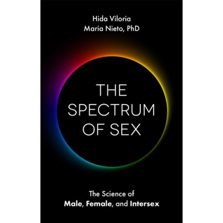 The Spectrum of Sex: The Science of Male, Female, and Intersex