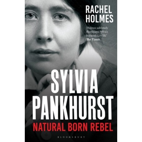 Sylvia Pankhurst: Natural Born Rebel