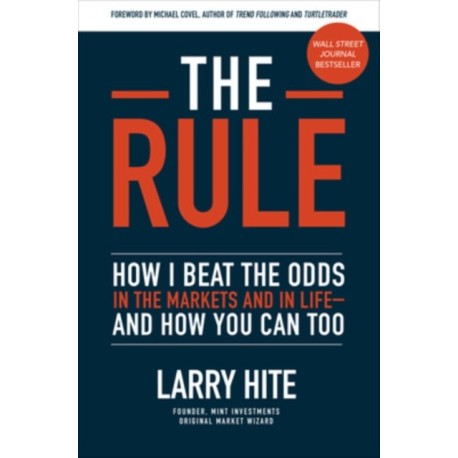 The Rule: How I Beat the Odds in the Markets and in Life—and How You Can Too