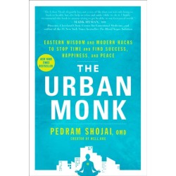 The Urban Monk: Eastern Wisdom and Modern Hacks to Stop Time and Find Success, Happiness, and Peace
