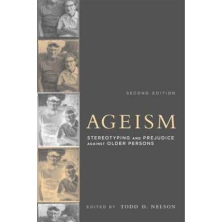Ageism: Stereotyping and Prejudice against Older Persons