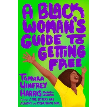 A Black Woman's Guide to Getting Free
