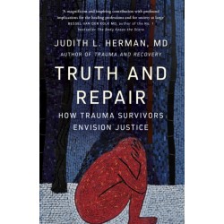 Truth and Repair: How Trauma Survivors Envision Justice