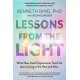 Lessons from the Light: What Near-Death Experiences Teach Us about Living in the Here and Now