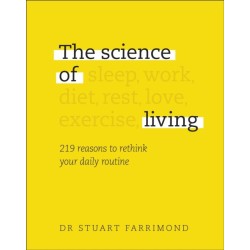 The Science of Living: 219 reasons to rethink your daily routine