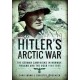 Hitler's Arctic War: The German Campaigns in Norway, Finland and the USSR 1940-1945