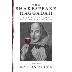 The Shakespeare Haggadah: Elevate Thy Seder with the Bard of Avon (Second Folio)