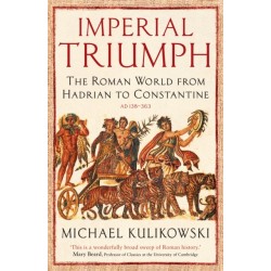 Imperial Triumph: The Roman World from Hadrian to Constantine (AD 138–363)