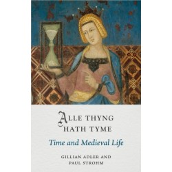 Alle Thyng Hath Tyme: Time and Medieval Life