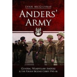 Anders' Army: General Wladyslaw Anders and the Polish Second Corps 1941-46