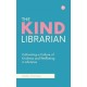 The Kind Librarian: Cultivating a Culture of Kindness and Wellbeing in Libraries
