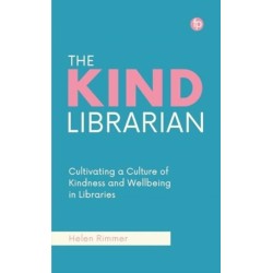 The Kind Librarian: Cultivating a Culture of Kindness and Wellbeing in Libraries