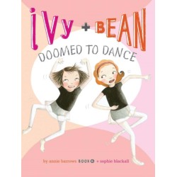 Ivy and Bean Doomed to Dance (Book 6): Book 6