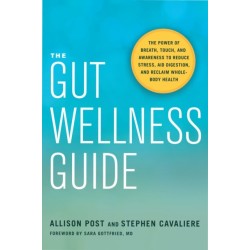 The Gut Wellness Guide: Reclaim Whole-Body Health