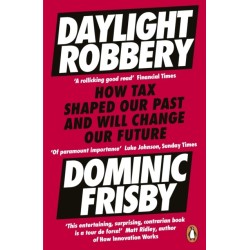 Daylight Robbery: How Tax Shaped Our Past and Will Change Our Future