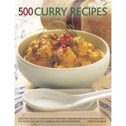 500 Curry recipes: Discover a World of Spice in Dishes from India, Thailand and South-East Asia, the Middle East and the Caribbean, with 500 Photographs