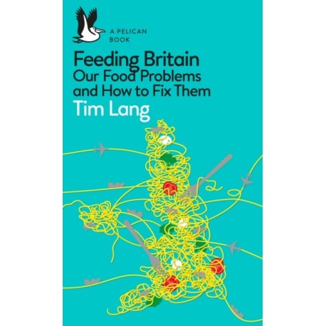 Feeding Britain: Our Food Problems and How to Fix Them