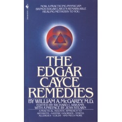The Edgar Cayce Remedies: A Practical, Holistic Approach to Arthritis, Gastric Disorder, Stress, Allergies, Colds, and Much More