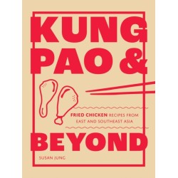 Kung Pao and Beyond: Fried Chicken Recipes from East and Southeast Asia