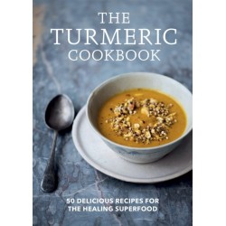 The Turmeric Cookbook: 50 delicious recipes for the healing superfood