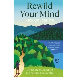 Rewild Your Mind: Use nature as your guide to a happier, healthier life